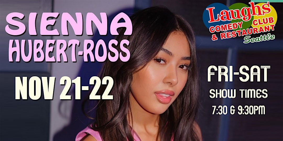 Comedian Sienna Hubert-Ross  Nov. 21st and 22nd at  Laughs Comedy- Seattle