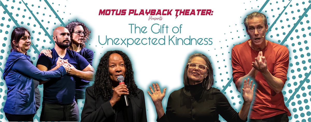 Motus Playback Theater Presents: The Gift of Unexpected Kindness