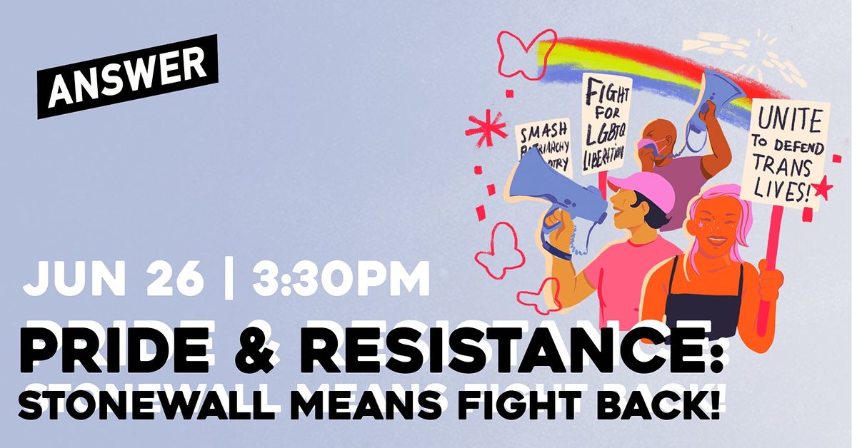 Pride & Resistance: Stonewall Means Fight Back!  March & Celebration