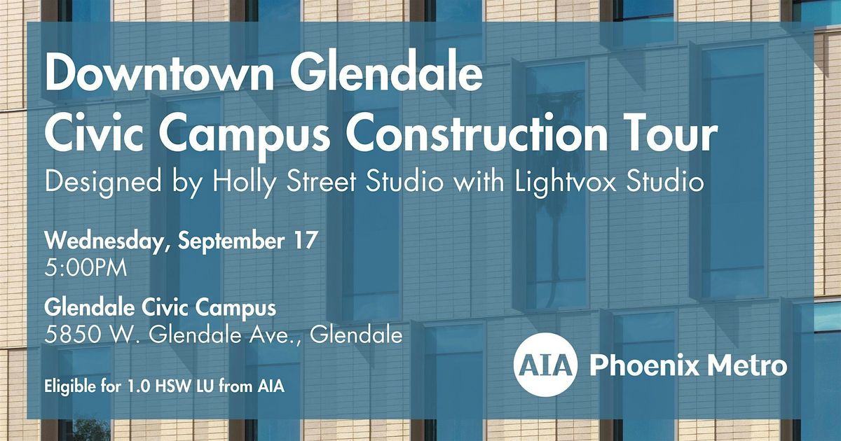Downtown Glendale Civic Campus Construction Tour