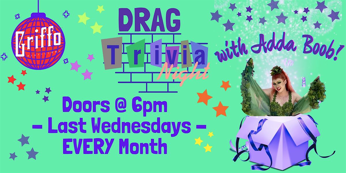 Drag Trivia Night last Wednesday of EVERY month!