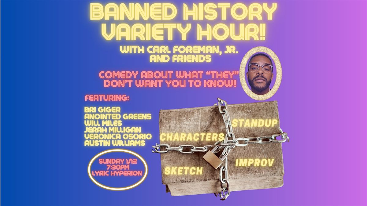 Banned History Variety Hour! with Carl Foreman, Jr. and Friends