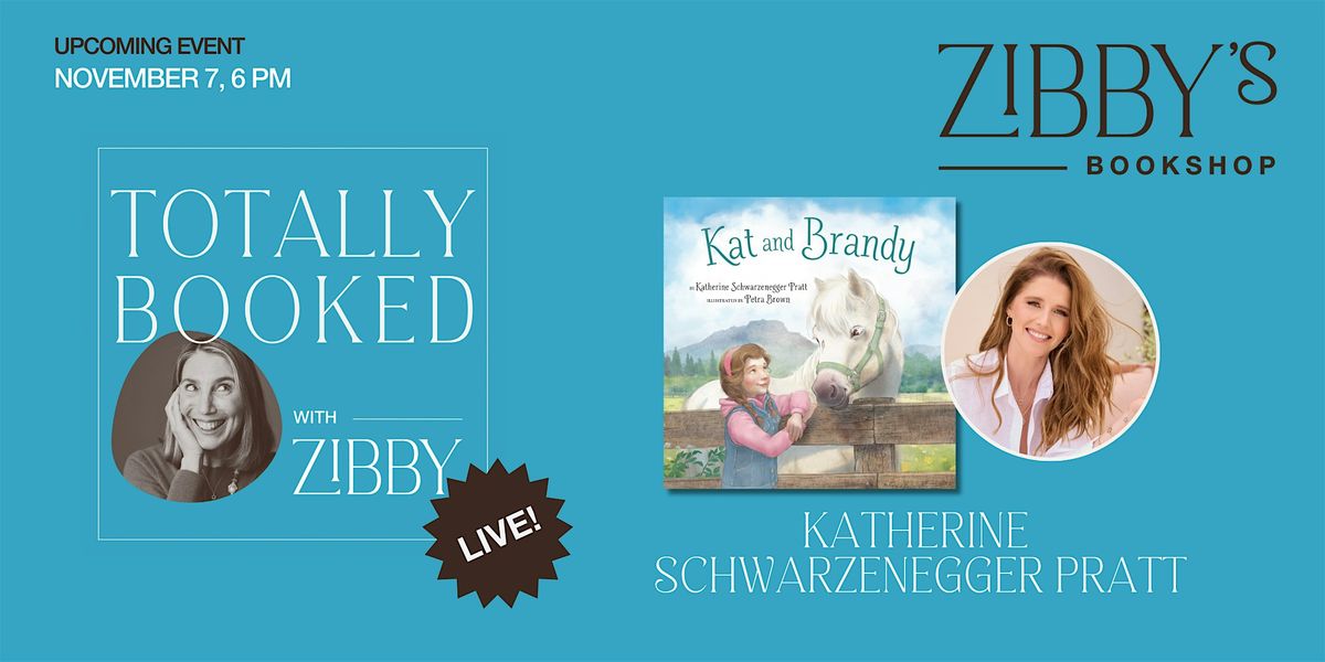 Totally Booked Live with Katherine Schwarzenegger Pratt and Zibby Owens!