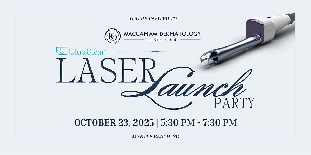 UltraClear\u00ae Laser Launch Party at Waccamaw Dermatology Myrtle Beach