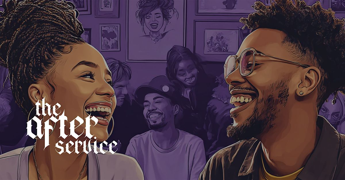 The After Service: Real Talk. Real Life. Real Connection.