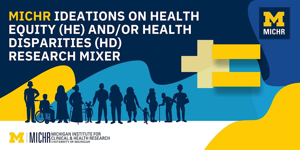 MICHR Ideations on Health Equity & Health Disparities Research Mixer