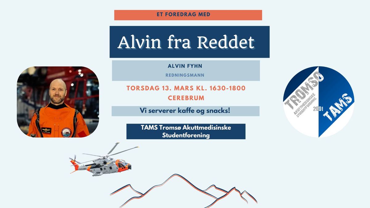 Foredrag med redningsmann Alvin Fyhn fra "Reddet"!