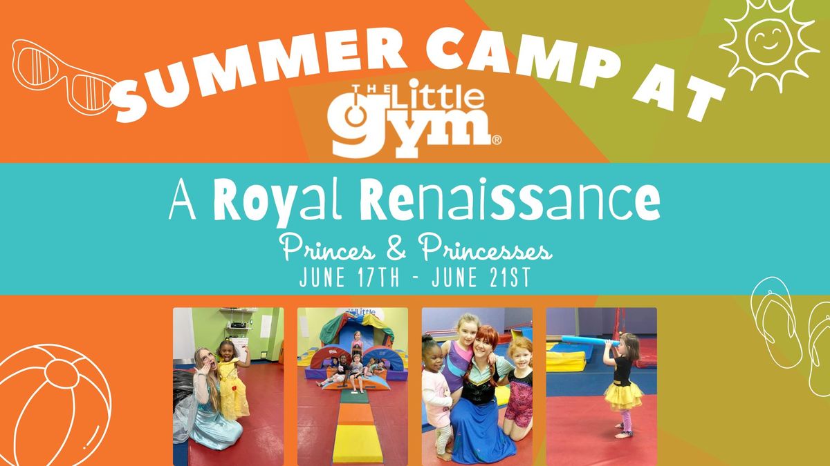 Summer Camp at TLG: ?? A Royal Renaissance (Princes & Princesses) ??