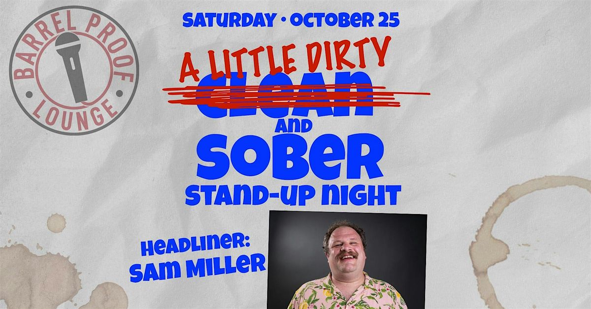 A LIttle Dirty & Sober Comedy Night with headliner Sam Miller - Santa Rosa