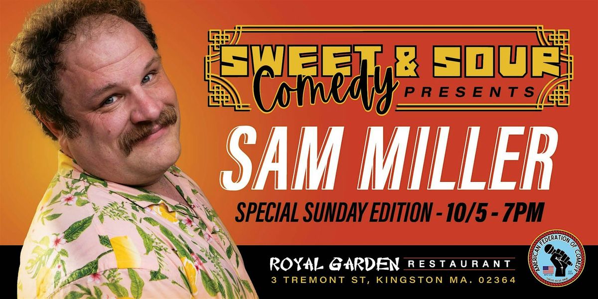 Sweet & Sour Comedy-Special Sunday Edition: The Return of Sam Miller 10\/5