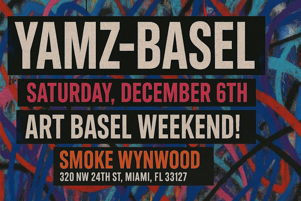 YAMZ-Basel: Art Basel Weekend in Miami