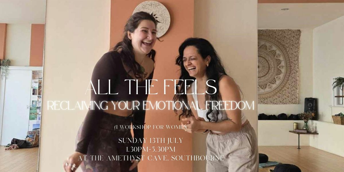 All The Feels - Reclaiming your emotional freedom - A workshop for women
