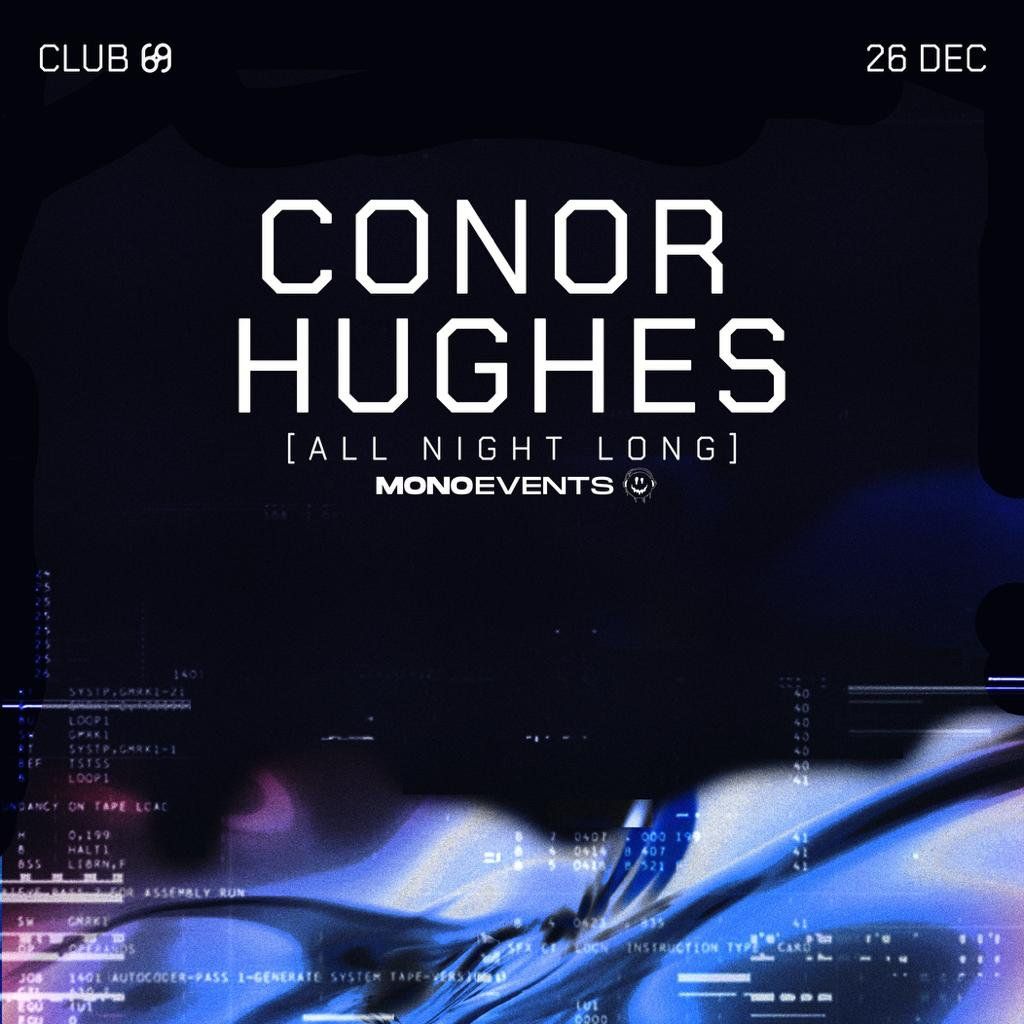 MonoEvents Presents : Conor Hughes All Night Long