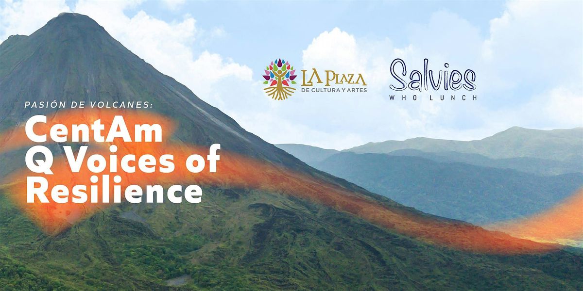Pasi\u00f3n de Volcanes: CentAm Q Voices of Resilience