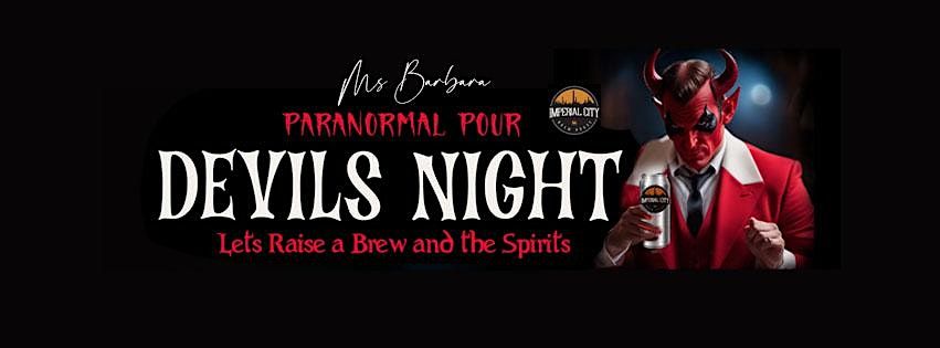 Devils Night Paranormal Pour with Ms Barbara