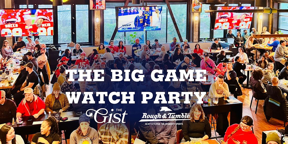 The Big Game Watch Party with The GIST & Rough & Tumble!