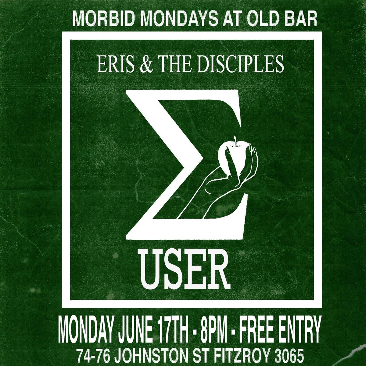 MORBID MONDAYS AT OLD BAR - JUNE 17 - USER + ERIS & THE DISCIPLES 