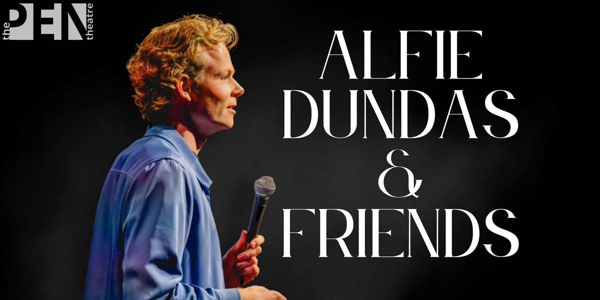 ALFIE  DUNDAS & FRIENDS | COMEDY