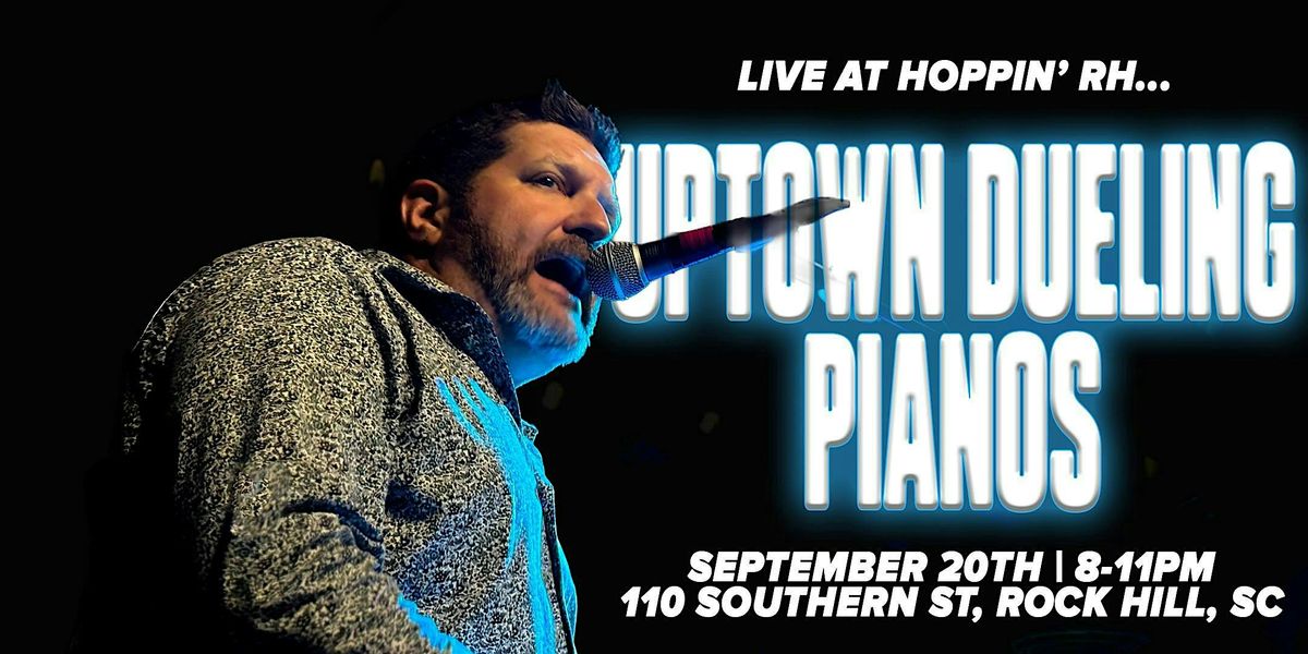 Uptown Dueling Pianos LIVE at Hoppin' RH