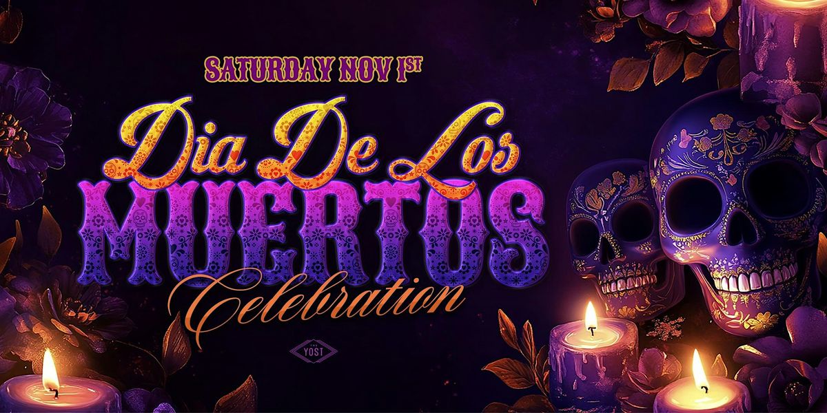 YOST SATURDAY'S DIA DE LOS MUERTOS CELEBRATION