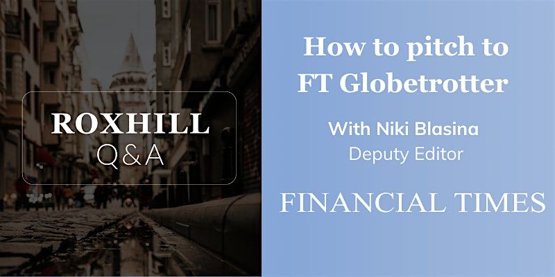 Q&A:  How to pitch to FT Globetrotter