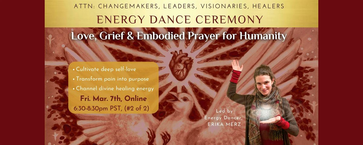 Energy Dance Ceremony: Love, Grief & Embodied Prayer for Humanity (2 of 2)