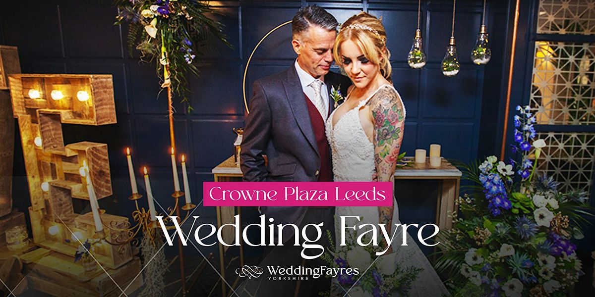 Crowne Plaza, Leeds - Spring 2025 Wedding Fayre and Bridal Catwalk