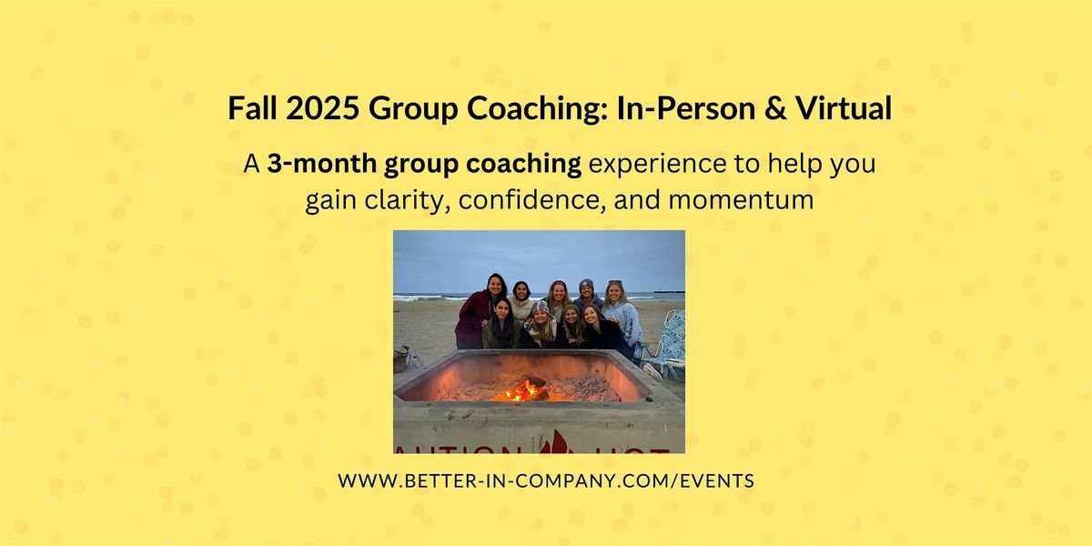 Fall 2025 Group Coaching: In-Person & Virtual