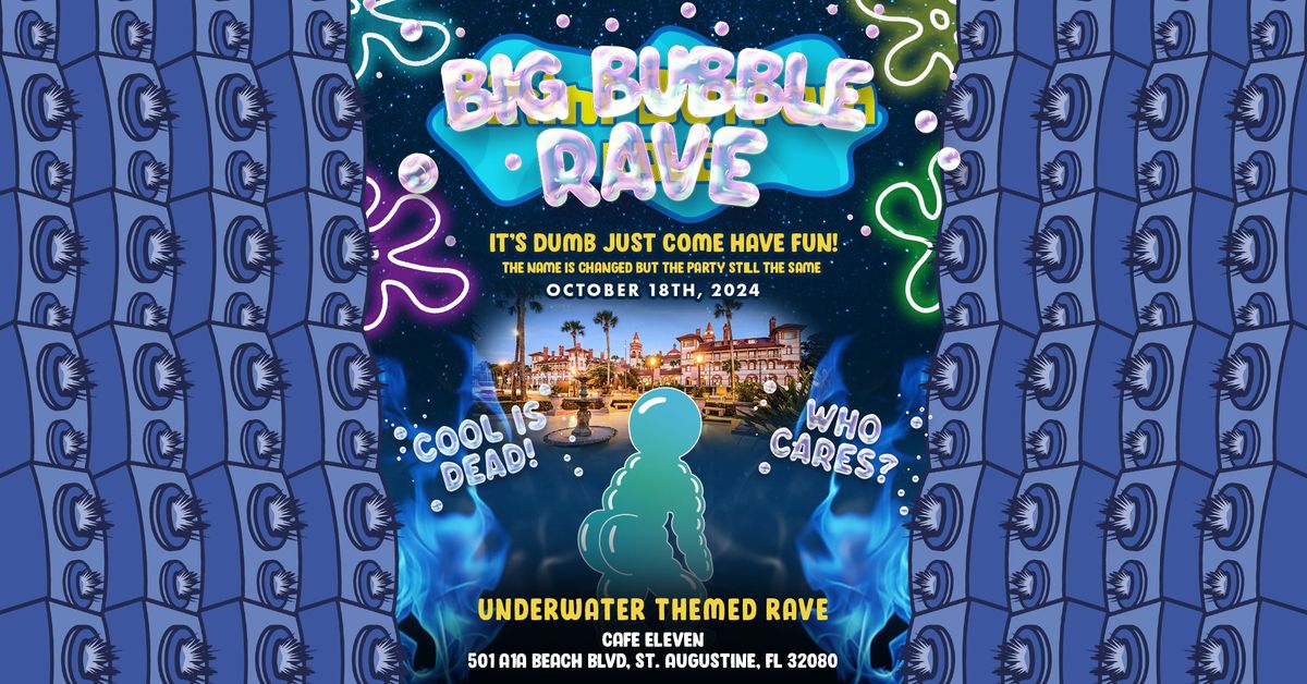 10\/18 BIG BUBBLE RAVE - A Spongebob Themed Party at Cafe Eleven in St. Augustine!