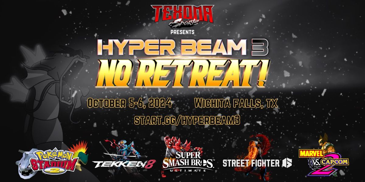 Hyper Beam 3: No Retreat Presented By Texoma eSports & MSU Texas eSports