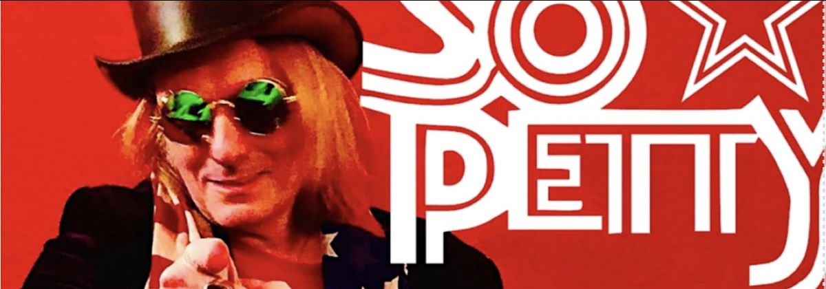 SO PETTY!  A TOM PETTY TRIBUTE BAND!