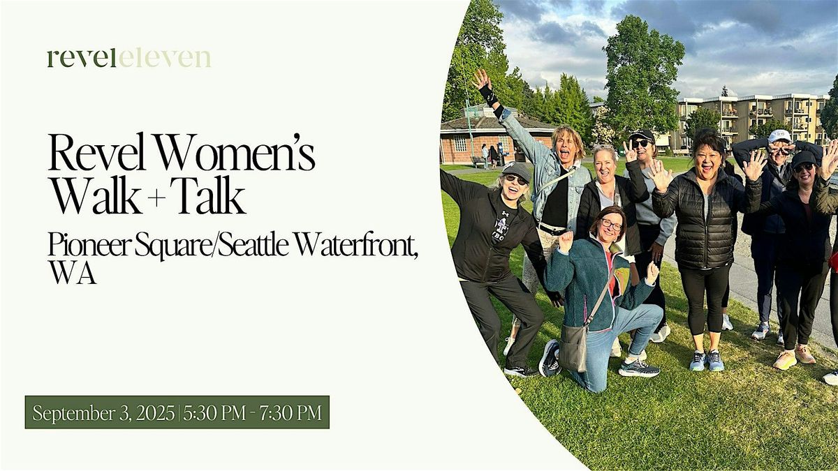 Revel Women\u2019s Walk + Talk \u2013 Pioneer Square & Seattle Waterfront