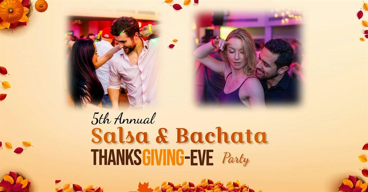 5TH ANNUAL SALSA & BACHATA THANKSGIVING EVE