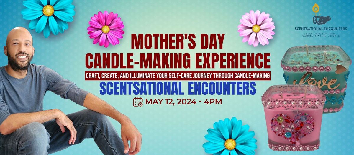 Mothers Day Candle-Making Experience 