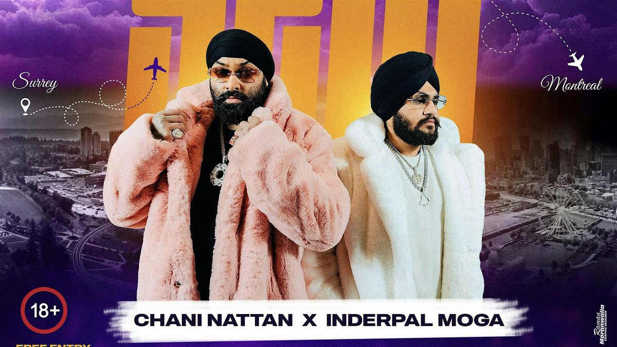 S2M FT. CHANI NATTAN,INDERPAL MOGA, MONTREAL,QC