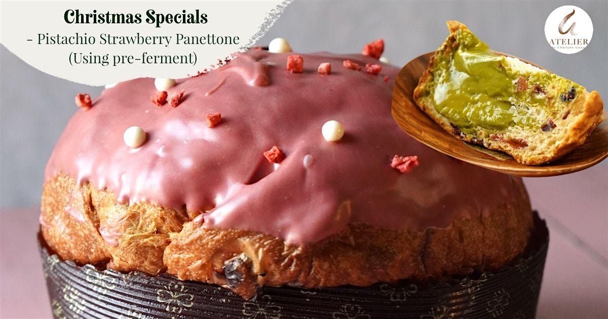 Christmas Specials - Pistachio & Strawberry Panettone (Using pre-ferment)