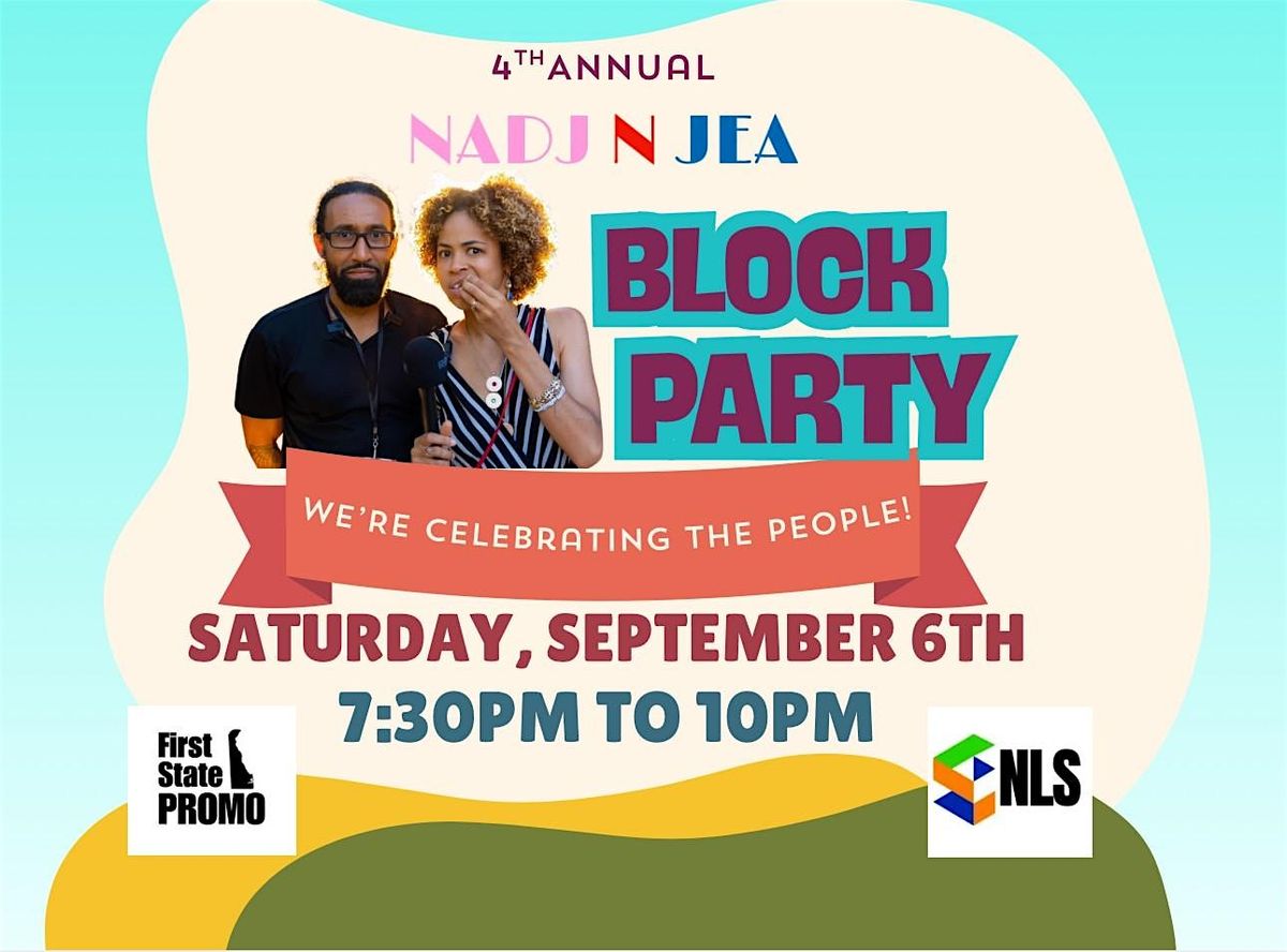4th Annual NadjNJea Block Party!