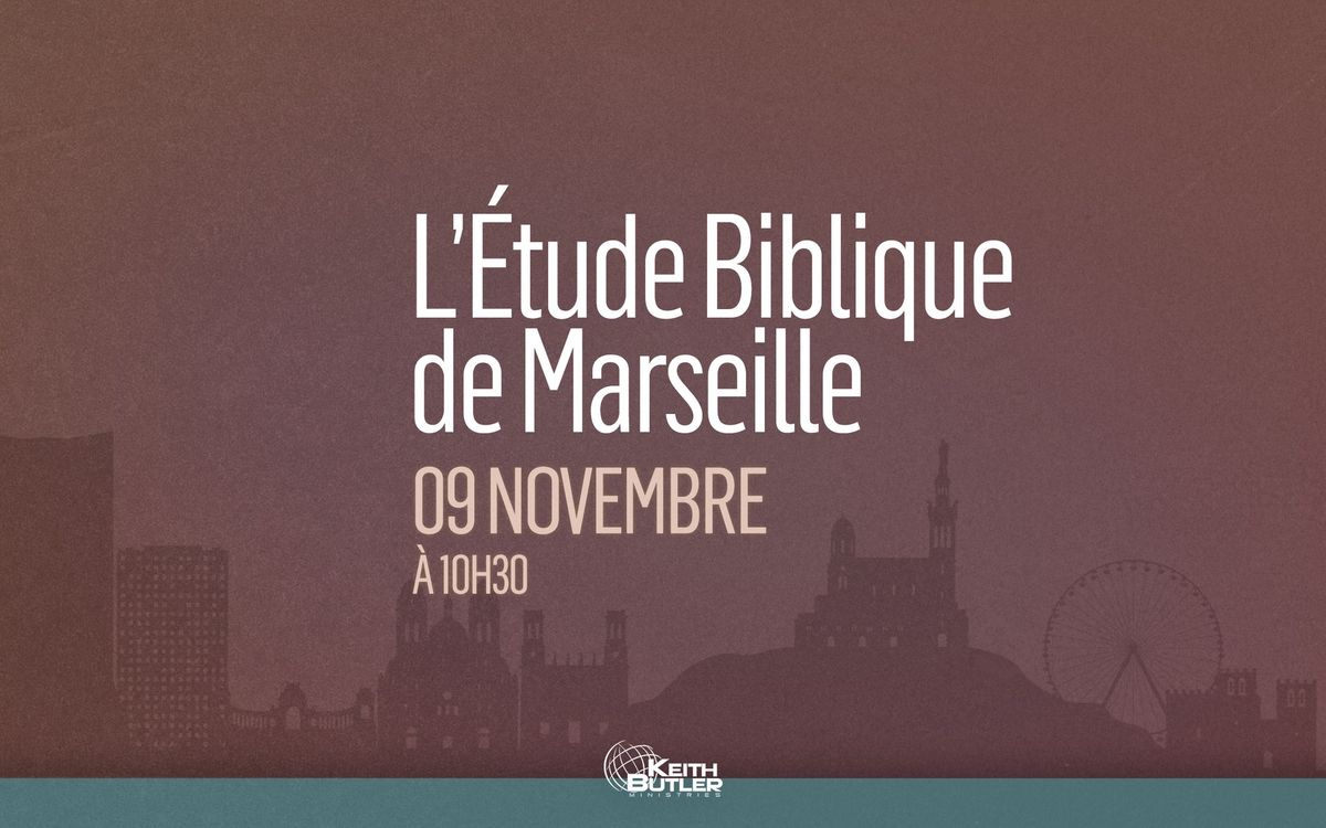 KBM pr\u00e9sente l'\u00c9tude Biblique de Marseille | 09 NOVEMBRE