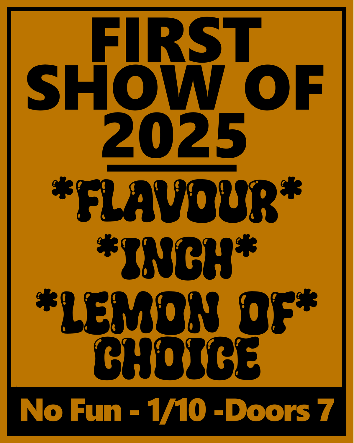 Flavour\/ Lemon of Choice\/ Inch- FIRST SHOW OF 2025