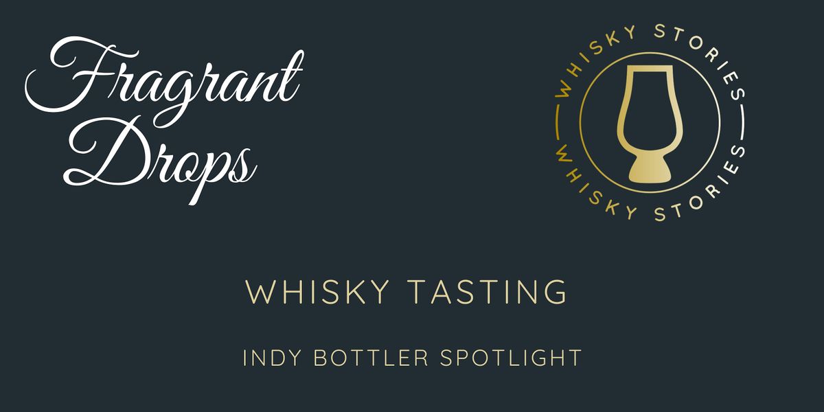 Whisky Stories Indy Bottler Fragrant Drops Tasting