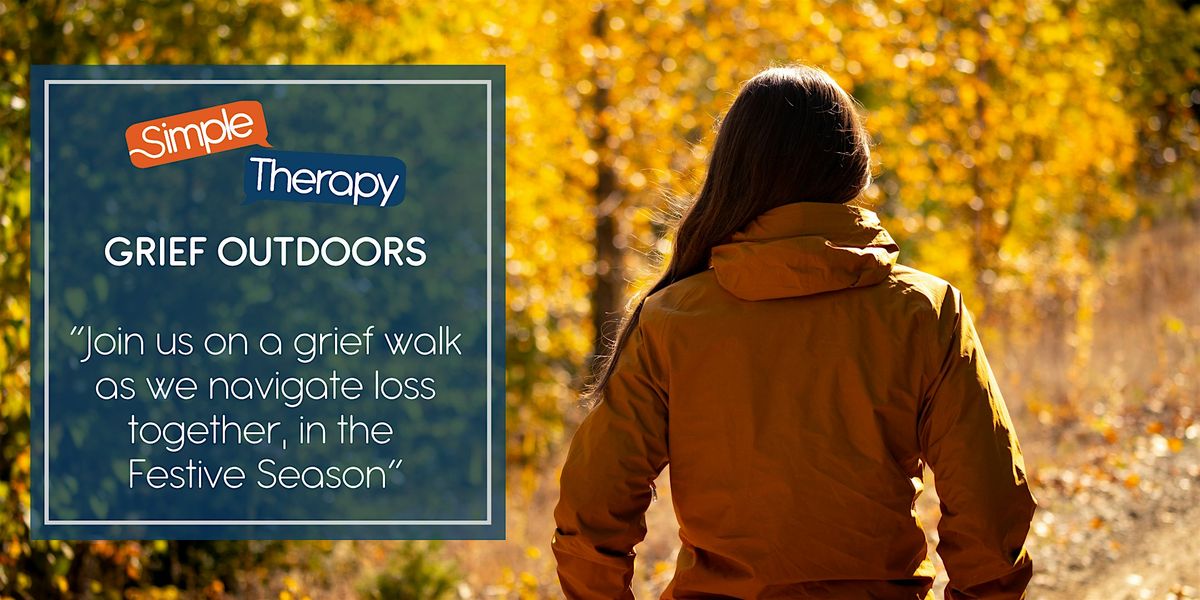 Simple Therapy's Grief Outdoors:  Navigating Loss in the Festive Season