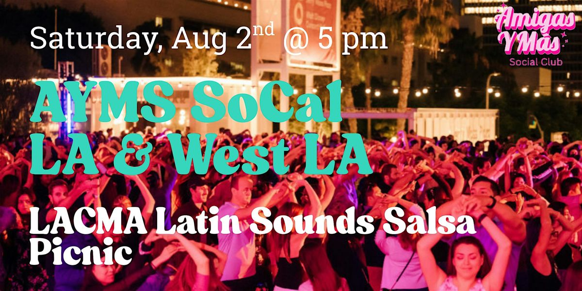 AYMS West LA & LA LACMA Latin Sounds Salsa Picnic