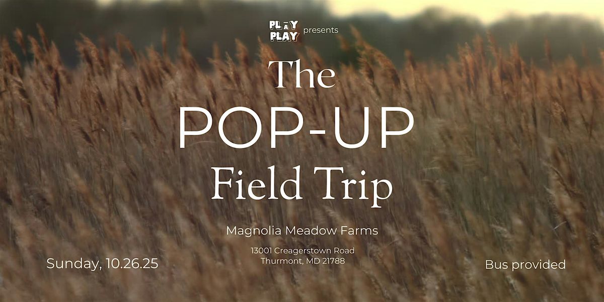 The Pop-Up Field Trip - Magnolia Meadow Farms