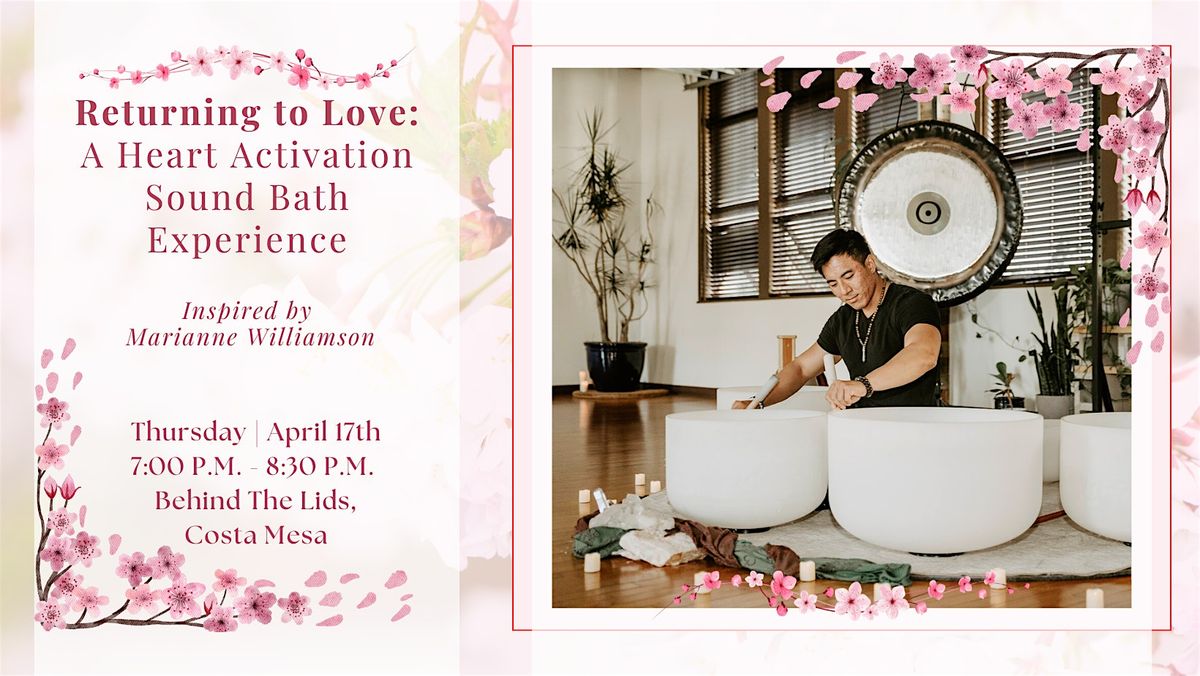 Returning to Love: A Marianne Williamson Inspired Sound Bath (Costa Mesa)