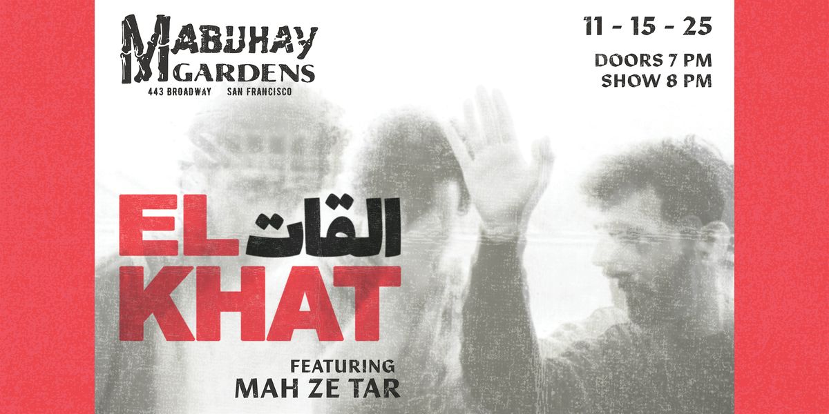 EL KHAT feat MAH ZE TAR @ MABUHAY GARDENS SF