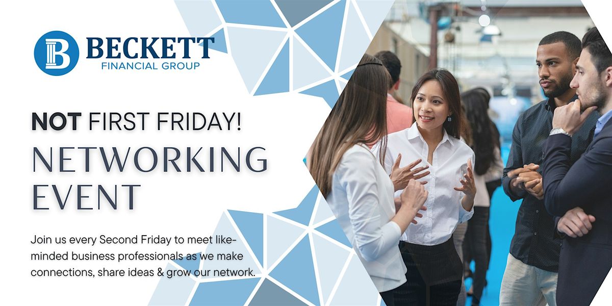 March Not First Friday Networking Hosted by Beckett Financial Group