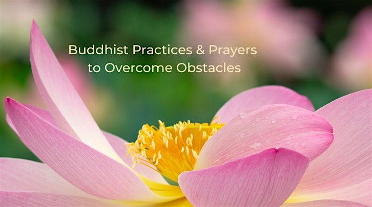 Tuesday Evenings ~ Buddhist Practices and Prayers to Overcome Obstacles