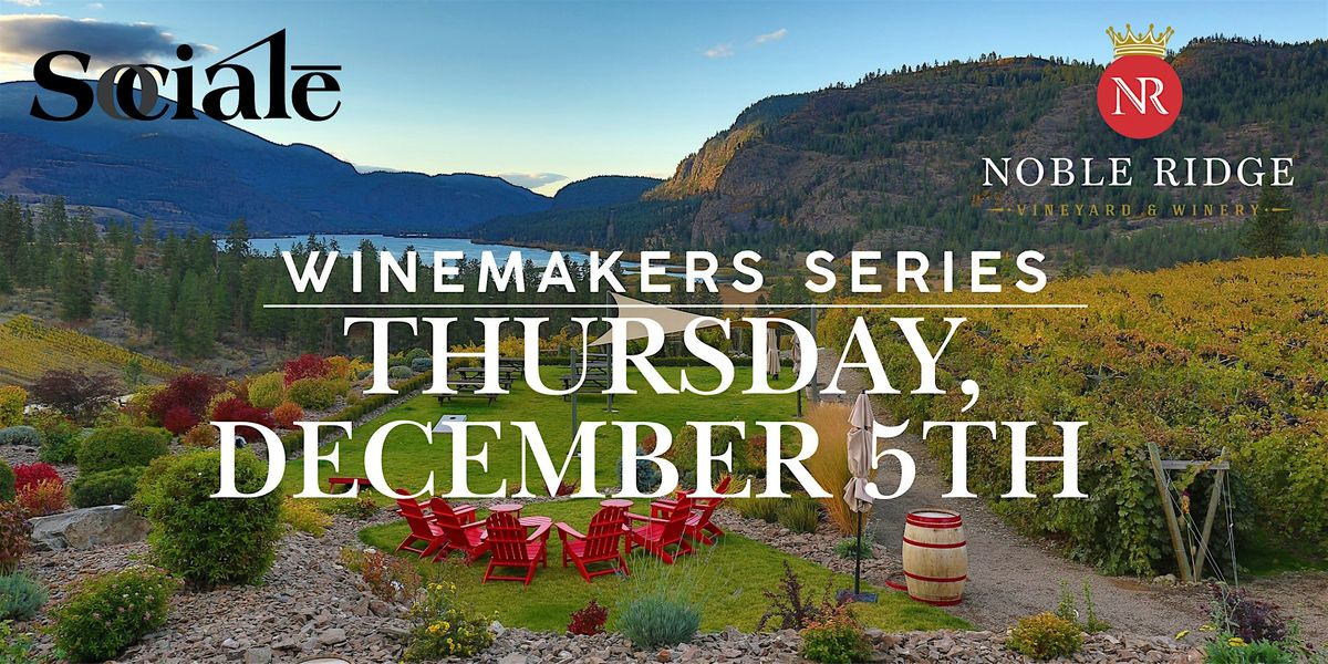 SOCIALE Winemakers Series featuring Noble Ridge Vineyard & Winery