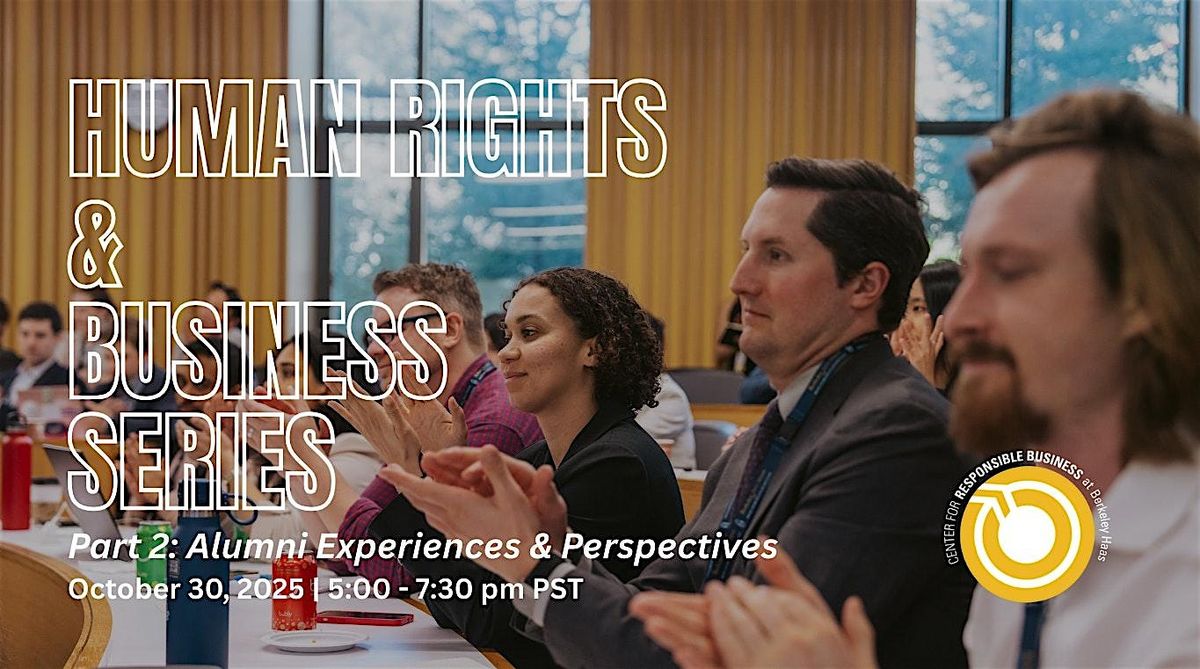 Human Rights & Business: Alumni Perspectives & Experiences