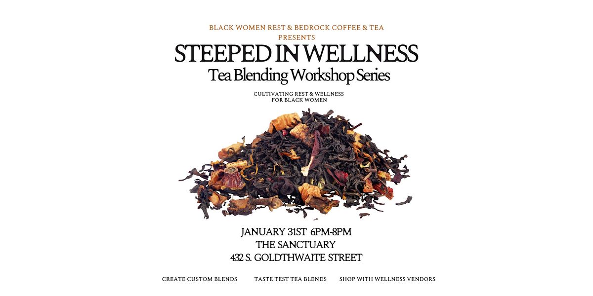 Steeped in Wellness: Tea Blending Workshop Series